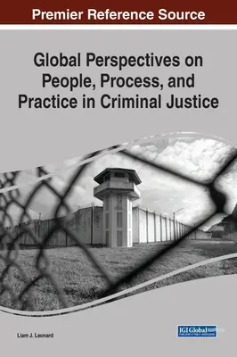 Globális perspektívák az emberekről, a folyamatokról és a gyakorlatról a büntető igazságszolgáltatásban - Global Perspectives on People, Process, and Practice in Criminal Justice