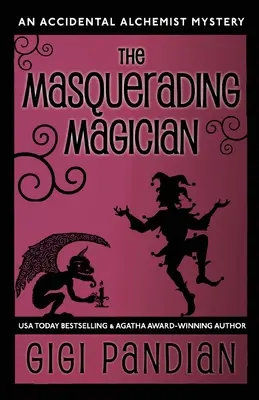 The Masquerading Magician: Egy véletlen alkimista rejtélye - The Masquerading Magician: An Accidental Alchemist Mystery