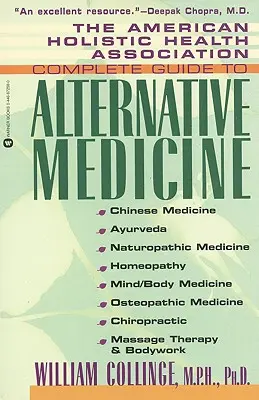 Az Amerikai Holisztikus Egészségügyi Szövetség Teljes útmutató az alternatív gyógyászathoz - The American Holistic Health Association Complete Guide to Alternative Medicine