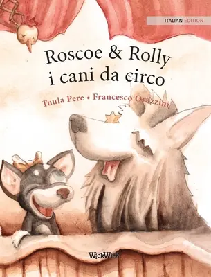 Roscoe & Rolly i cani da circo: Italian Edition of Circus Dogs Roscoe and Rolly olasz nyelvű kiadása - Roscoe & Rolly i cani da circo: Italian Edition of Circus Dogs Roscoe and Rolly