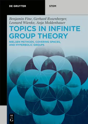 A végtelen csoportelmélet témái: Nielsen-módszerek, fedési terek és hiperbolikus csoportok: Nielsen-módszerek, fedési terek és hiperbolikus csoportok - Topics in Infinite Group Theory: Nielsen Methods, Covering Spaces, and Hyperbolic Groups