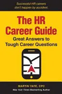 A HR karrierútmutató: Nagyszerű válaszok nehéz karrierkérdésekre - The HR Career Guide: Great Answers to Tough Career Questions