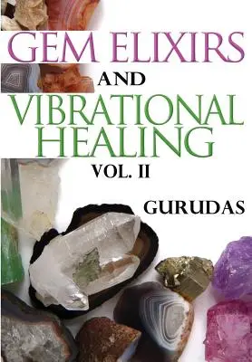 Drágakőelixírek és rezgésgyógyítás II. kötet - Gem Elixirs and Vibrational Healing Volume II