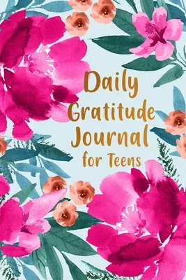 Napi hálanapló tiniknek, - Daily Gratitude Journal for Teens,