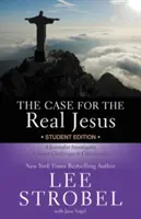 A valódi Jézus ügye diákkiadás: Egy újságíró a kereszténységgel szembeni aktuális kihívások után nyomoz - The Case for the Real Jesus Student Edition: A Journalist Investigates Current Challenges to Christianity