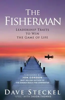 A halász: Vezetői tulajdonságok az élet játékának megnyeréséhez - The Fisherman: Leadership Traits to Win the Game of Life