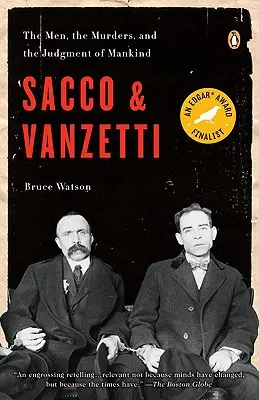 Sacco és Vanzetti: A férfiak, a gyilkosságok és az emberiség ítélete - Sacco and Vanzetti: The Men, the Murders, and the Judgment of Mankind