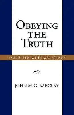 Az igazságnak engedelmeskedve: Pál etikája a Galata levélben - Obeying the Truth: Paul's Ethics in Galatians