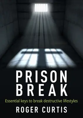 Prison Break: Alapvető kulcsok a destruktív életmód megtöréséhez - Prison Break: Essential keys to break destructive lifestyles