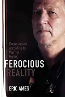 Kegyetlen valóság: Dokumentumfilm Werner Herzog nyomán - Ferocious Reality: Documentary according to Werner Herzog