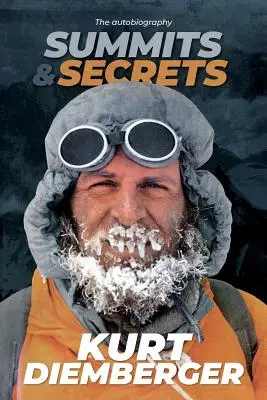 Csúcsok és titkok: Kurt Diemberger önéletrajza - Summits and Secrets: The Kurt Diemberger autobiography