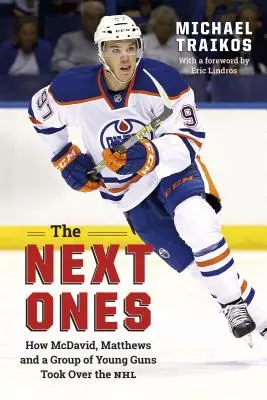 A következők: McDavid, Matthews és egy csapat fiatal fegyveres hogyan vette át az NHL-t - The Next Ones: How McDavid, Matthews and a Group of Young Guns Took Over the NHL