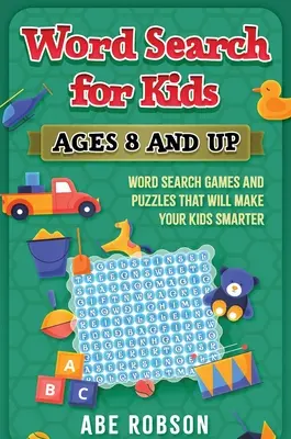 Szókereső gyerekeknek 8 éves kortól: Szókereső játékok és rejtvények, amelyek okosabbá teszik a gyerekeket - Word Search for Kids Ages 8 and Up: Word Search Games and Puzzles That Will Make Your Kids Smarter