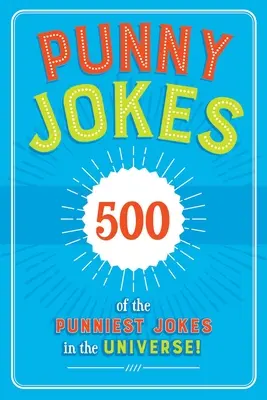 Vicces viccek: 500+ a világegyetem legviccesebb viccei közül! - Punny Jokes: 500+ of the Punniest Jokes in the Universe!