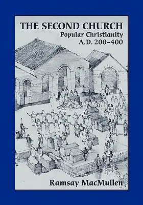 A második egyház: Népi kereszténység Kr. u. 200-400 - The Second Church: Popular Christianity A.D. 200-400