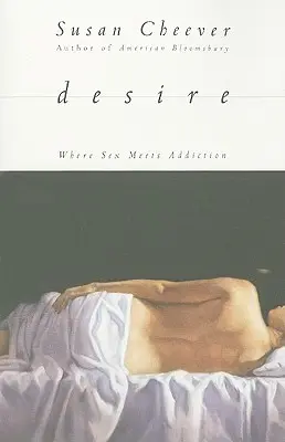 Desire: Ahol a szex találkozik a függőséggel - Desire: Where Sex Meets Addiction