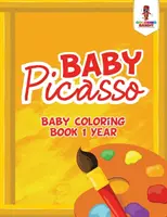 Baby Picasso: Baby színezőkönyv 1 éves korig - Baby Picasso: Baby Coloring Book 1 Year