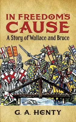 A szabadság ügyében: Wallace és Bruce története - In Freedom's Cause: A Story of Wallace and Bruce