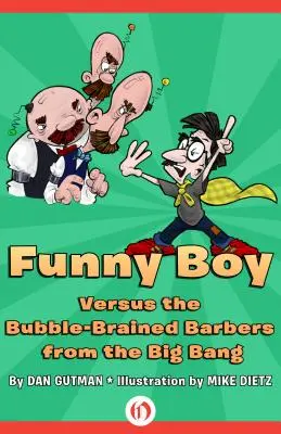 Funny Boy kontra a buborékagyú borbélyok a Big Bangből - Funny Boy Versus the Bubble-Brained Barbers from the Big Bang