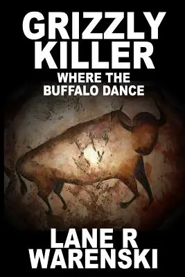 Grizzly Killer: Where The Buffalo Dance (Large Print Edition)