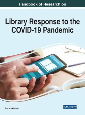 A COVID-19 járványra adott könyvtári válaszok kutatási kézikönyve - Handbook of Research on Library Response to the COVID-19 Pandemic