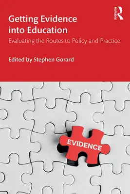 Bizonyítékok bevezetése az oktatásba: A politikához és a gyakorlathoz vezető utak értékelése - Getting Evidence Into Education: Evaluating the Routes to Policy and Practice