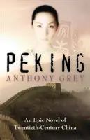 Peking: Egy epikus regény a huszadik századi Kínáról - Peking: An Epic Novel of Twentieth-Century China