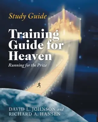 Tanulmányi útmutató: Gyakorlóútmutató a mennyországhoz: Futás a díjért - Study Guide: Training Guide for Heaven: Running for the Prize