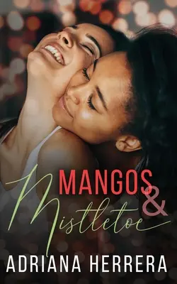 Mangó és fagyöngy: A Foodie Holiday Novella - Mangos and Mistletoe: A Foodie Holiday Novella