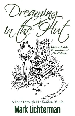 Dreaming In The Hut: A Tour Through The Garden Of Life