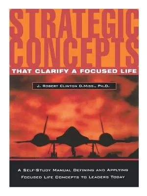 Strategické koncepty, které objasňují soustředěný život - Strategic Concepts That Clarify a Focused Life