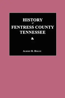 Fentress megye története, Tennessee - History of Fentress County, Tennessee