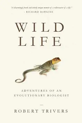 Vad élet: Egy evolúciós biológus kalandjai - Wild Life: Adventures of an Evolutionary Biologist