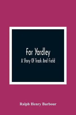 Yardley számára: A Story Of Track And Field - For Yardley: A Story Of Track And Field