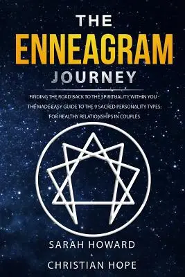 Az Enneagram utazás: Visszatalálni a benned rejlő spiritualitáshoz - A 9 szent személyiségtípus könnyített útmutatója: A gyógyuláshoz - The Enneagram Journey: Finding The Road Back to the Spirituality Within You - The Made Easy Guide to the 9 Sacred Personality Types: For Heal