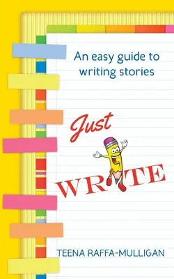 Csak írj! Egyszerű útmutató a történetíráshoz - Just Write: An easy guide to story writing