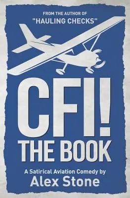 Cfi! a könyv: A Satirical Aviation Comedy - Cfi! the Book: A Satirical Aviation Comedy