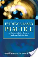 Bizonyítékalapú gyakorlat: Kórházi végrehajtási kézikönyv - Evidence- Based Practice: Implementation Manual for Hospitals