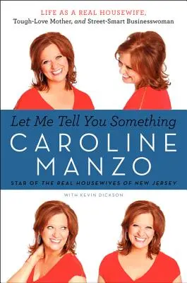 Hadd mondjak neked valamit: Az élet mint igazi háziasszony, keményen szerető anya és utcai üzletasszony - Let Me Tell You Something: Life as a Real Housewife, Tough-Love Mother, and Street-Smart Businesswoman