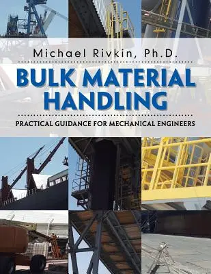 Tömeges anyagmozgatás: Gyakorlati útmutató gépészmérnökök számára - Bulk Material Handling: Practical Guidance for Mechanical Engineers