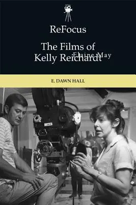 Refocus: Kelly Reichardt filmjei - Refocus: The Films of Kelly Reichardt