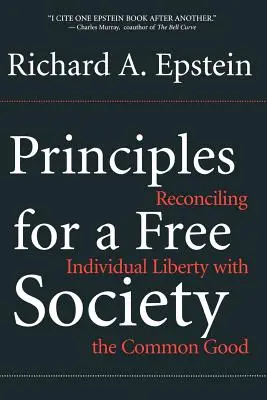 A szabad társadalom alapelvei: Az egyéni szabadság és a közjó összeegyeztetése - Principles for a Free Society: Reconciling Individual Liberty with the Common Good