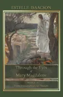 Mária Magdolna szemével: A beavattatástól a szenvedésig - Through the Eyes of Mary Magdalene: From Initiation to the Passion