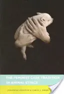 A feminista gondoskodás hagyománya az állatetikában - The Feminist Care Tradition in Animal Ethics