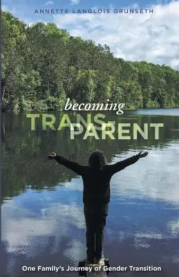 Transz-szülővé válás: Egy család útja a nemek közötti átmenet során - Becoming Trans-Parent: One Family's Journey of Gender Transition