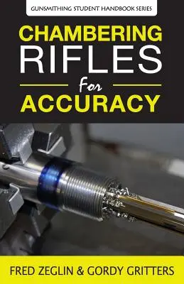 Puskák kamrázása a pontosság érdekében - Chambering Rifles for Accuracy