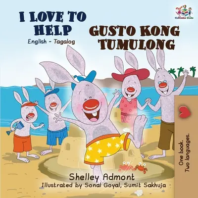 Szeretek segíteni Gusto Kong Tumulong: English Tagalog Bilingual Book - I Love to Help Gusto Kong Tumulong: English Tagalog Bilingual Book