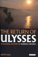 Az Odüsszeusz visszatérése: Homérosz Odüsszeiájának kultúrtörténete - The Return of Ulysses: A Cultural History of Homer's Odyssey