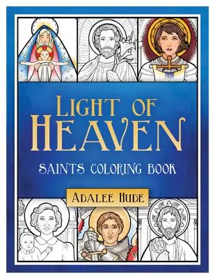 A mennyei szentek fénye Színezőkönyv - Light of Heaven Saints Coloring Book