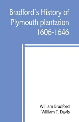 Bradford története a plymouthi ültetvényről, 1606-1646 - Bradford's history of Plymouth plantation, 1606-1646